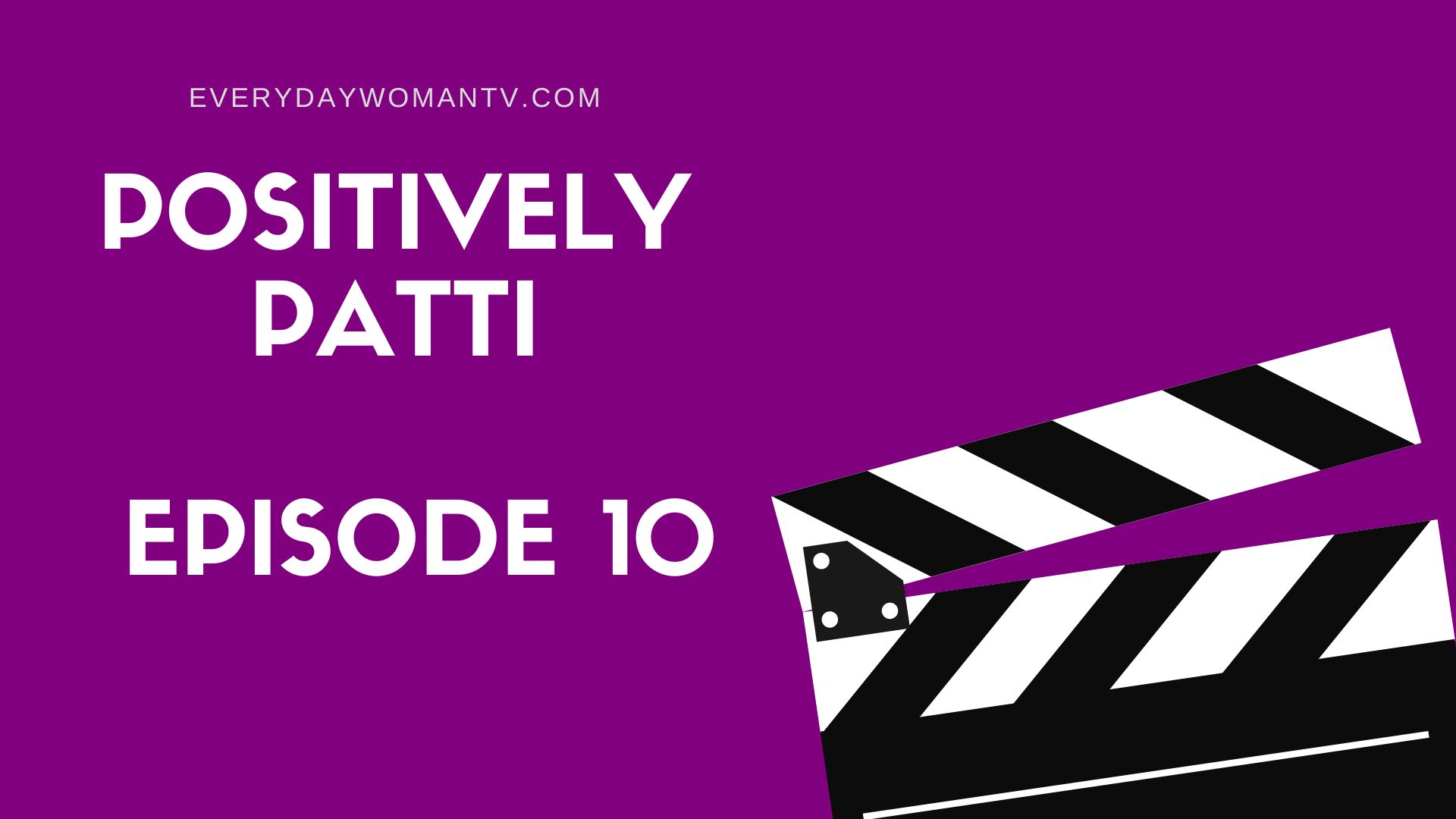 Positively Patti- Episode 10