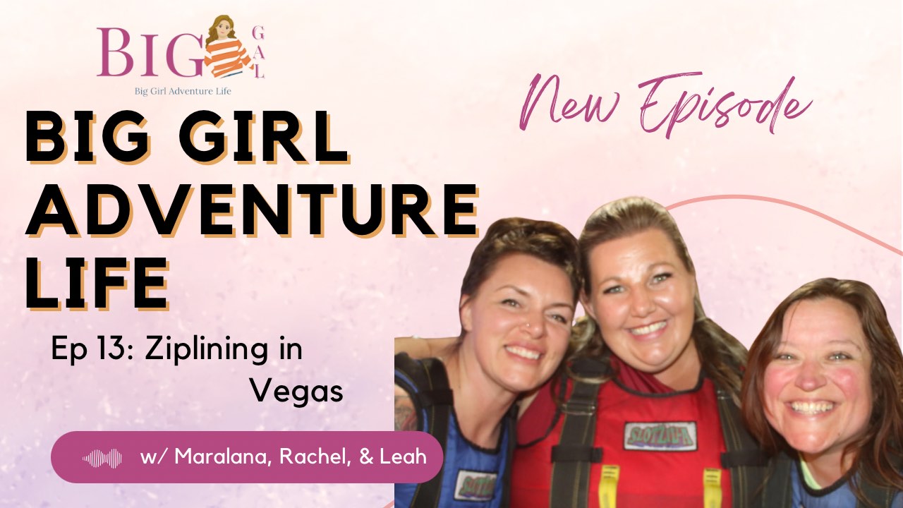 Big Girl Adventure Life – Episode 13